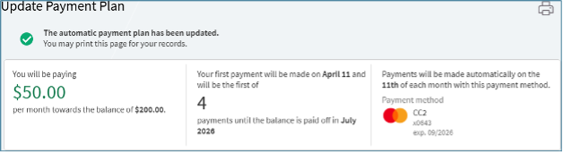 This is a confirmation screen indicating that the automatic payment plan has been successfully updated, shown by a checkmark and confirmation message at the top. It summarizes the amount that will be paid monthly and specifies the balance, when payments will start and on what date the automatic payments will be made each month using a saved credit card.